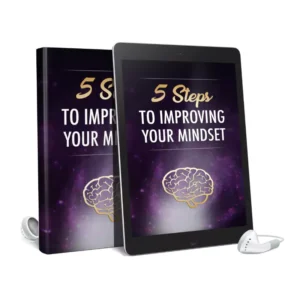 5 Steps To Improving Your Mindset AudioBook And Ebook