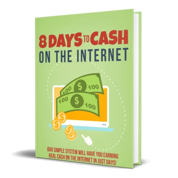 8 Days To Cash On The Internet