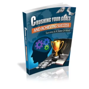 Crushing Your Goals And Achieving Success