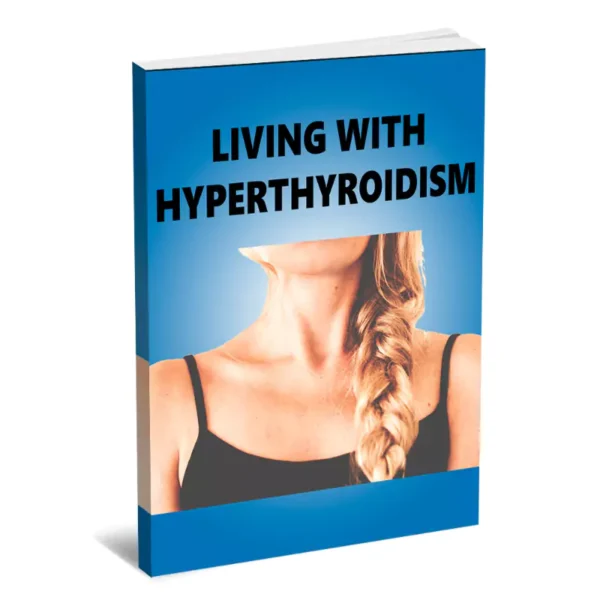 Living With Hyperthyroidism