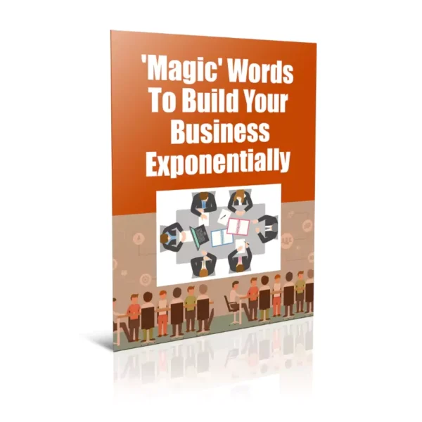 Magic Words To Build Your Business Exponentially