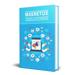 Magnetize Your Customers