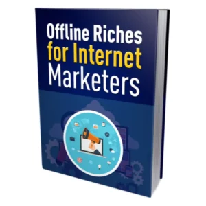 Offline Riches For Internet Marketers