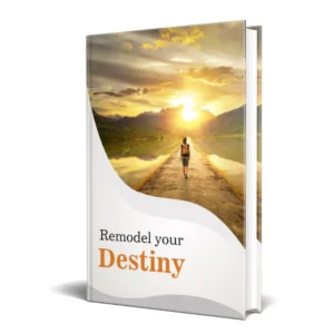 Remodel Your Destiny