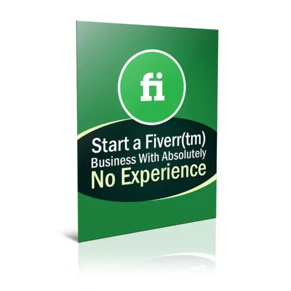 Start A Fiverr Business With Absolutely No Experience