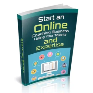 Start An Online Coaching Business Using Your Talents And Expertise