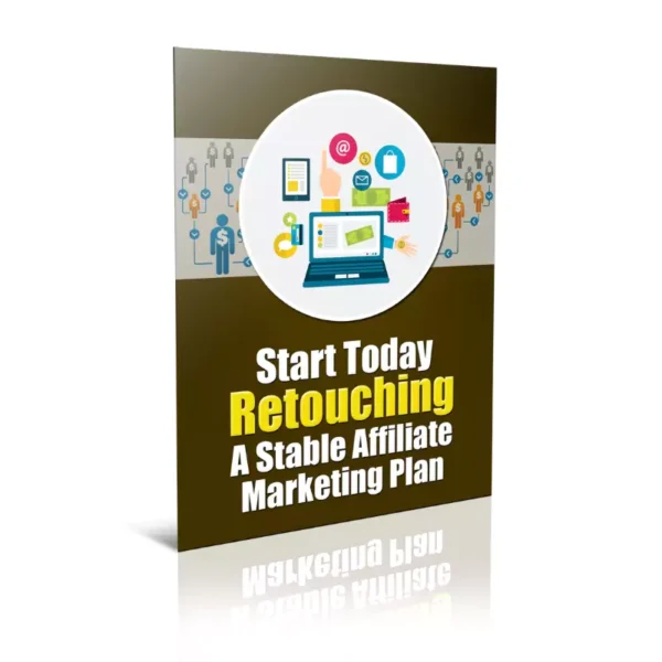 Start Today Retouching A Stable Affiliate Marketing Plan