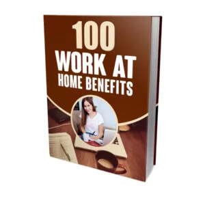 100 Work At Home Benefits