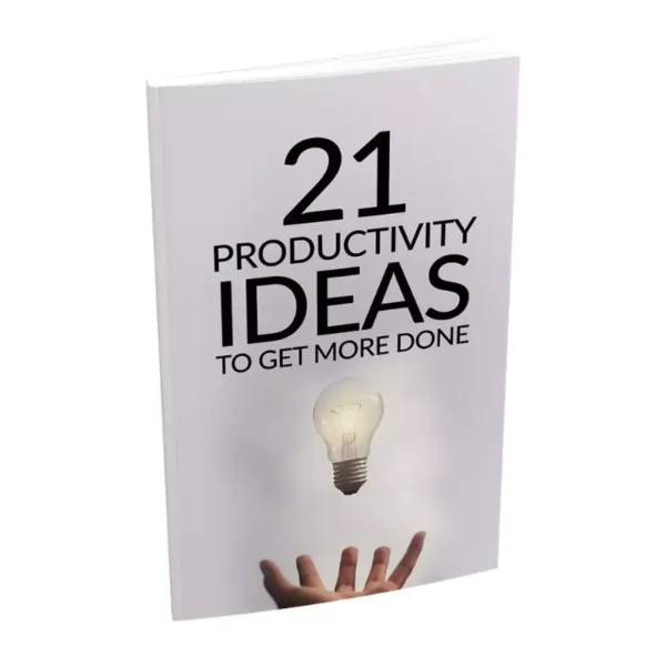 21 Productivity Ideas To Get More Done