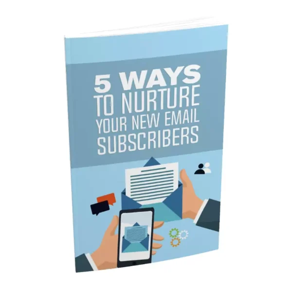 5 Ways To Nurture Your New Email Subscribers