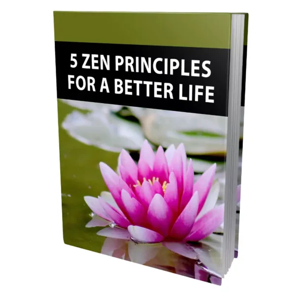 5 Zen Principles For A Better Life