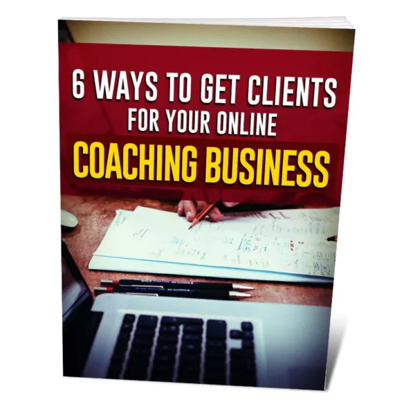 6 Ways To Get Clients For Your Online Coaching Business