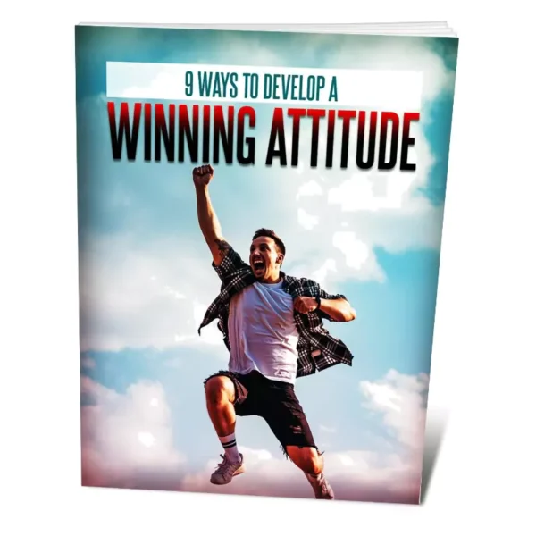 9 Ways To Develop A Winning Attitude