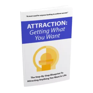 Attraction – Getting What You Want