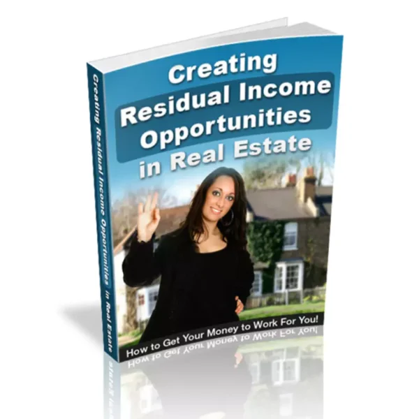 Creating Residual Income Opportunities In Real Estate