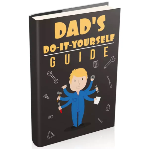 Dad’s Do-It-Yourself Guide