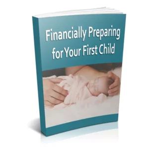 Financially Preparing For Your First Child