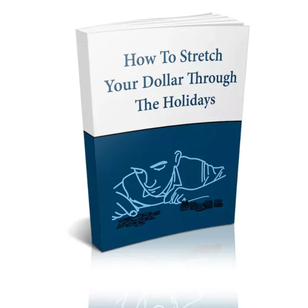 How To Stretch Your Dollar Through The Holidays