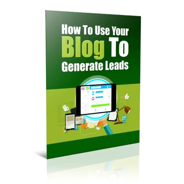 How To Use Your Blog To Generate Leads