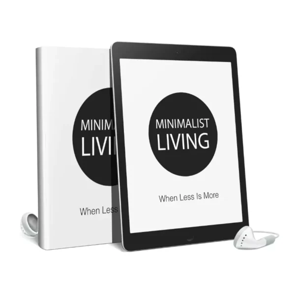 Minimalist Living When Less Is More Audio And Ebook