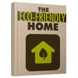 The Eco-Friendly Home