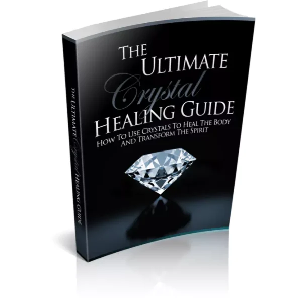 The Ultimate Crystal Healing Guide