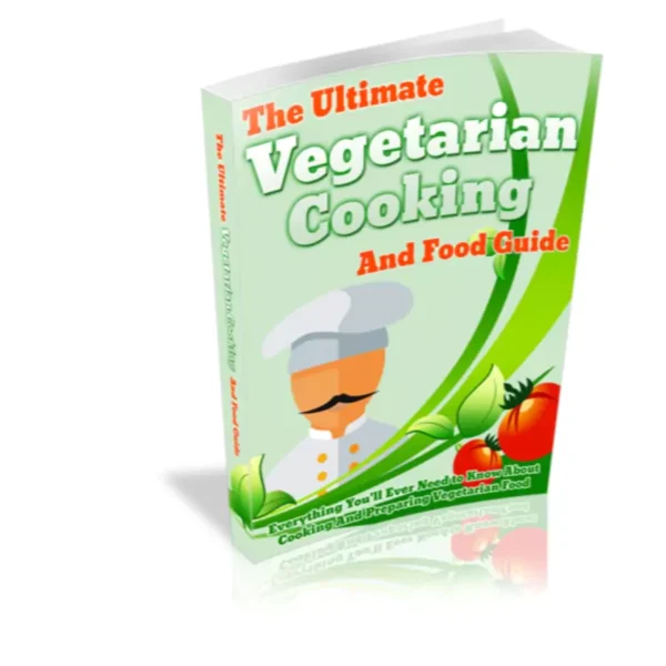 The Ultimate Vegetarian Cooking And Food Guide