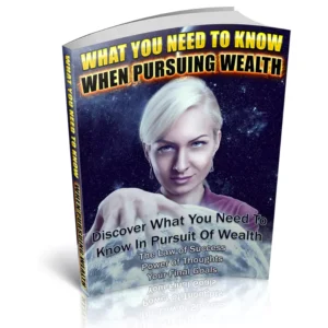 What You Need To Know When Pursuing Wealth